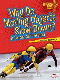 Icon image Why Do Moving Objects Slow Down?: A Look at Friction