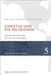 Icon image Christus und die Religionen: Standortbestimmung der Missionstheologie