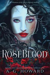 Icon image RoseBlood: A Phantom of the Opera–Inspired Retelling