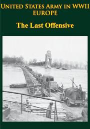 Icon image United States Army in WWII - Europe - the Last Offensive: [Illustrated Edition]