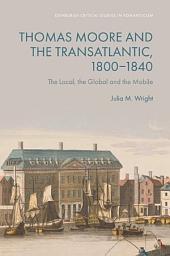 Icon image Thomas Moore and the Transatlantic, 1800-1840: The Local, the Global and the Mobile
