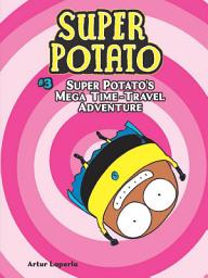 Icon image Super Potato's Mega Time-Travel Adventure: Book 3