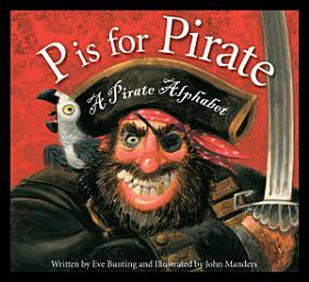 Icon image P is for Pirate: A Pirate Alphabet: Read Along or Enhanced eBook