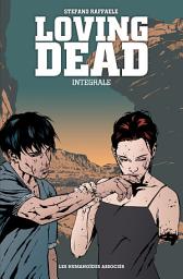 Icon image Loving Dead - Intégrale numérique