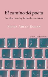 Icon image El camino del poeta: Escribir poesía y letras de canciones