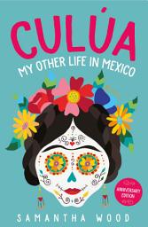 Icon image Culua: My Other Life in Mexico