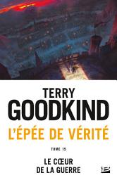 Icon image L'Épée de vérité, T15 : Le coeur de la guerre