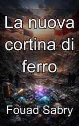 Icon image La nuova cortina di ferro: Geopolitica, potere e la corsa al predominio dei minerali critici