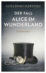 Icon image Der Fall Alice im Wunderland: Kriminalroman