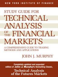 Icon image Study Guide to Technical Analysis of the Financial Markets: A Comprehensive Guide to Trading Methods and Applications