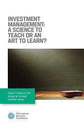 Icon image Investment Management:A Science to Teach Or an Art to Learn?