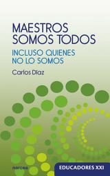 Icon image Maestros somos todos: Incluso quienes no lo somos