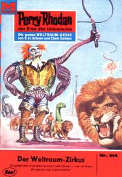 Icon image Perry Rhodan 414: Der Weltraum-Zirkus: Perry Rhodan-Zyklus "Die Cappins"