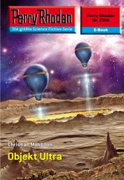 Icon image Perry Rhodan 2388: Objekt Ultra: Perry Rhodan-Zyklus "Terranova"