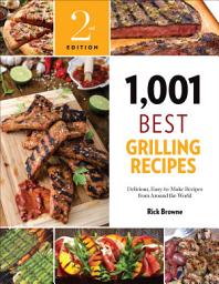 Icon image 1,001 Best Grilling Recipes: Delicious, Easy-to-Make Recipes from Around the World, Edition 2