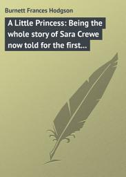 Icon image A Little Princess: Being the whole story of Sara Crewe now told for the first time