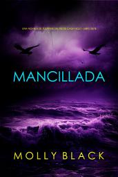 Icon image Mancillada (Una novela de suspense del FBI de Casey Bolt - Libro siete)