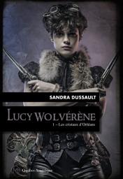 Icon image Lucy Wolvérène 1 - Les cristaux d’Orléans: Lucy Wolvérène