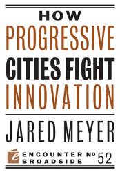 Icon image How Progressive Cities Fight Innovation