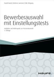 Icon image Bewerberauswahl mit Einstellungstests - inkl. Arbeitshilfen online: Aufgaben und Rollenspiele zur Personalauswahl, Ausgabe 3
