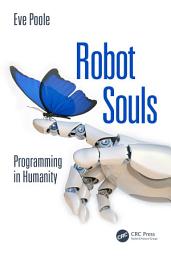 Icon image Robot Souls: Programming in Humanity