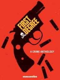 Icon image First Degree: A Crime Anthology
