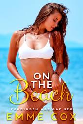Icon image On The Beach: Best Friend's Dad Age Gap Breeding Public Sex Erotica