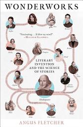 Icon image Wonderworks: The 25 Most Powerful Inventions in the History of Literature