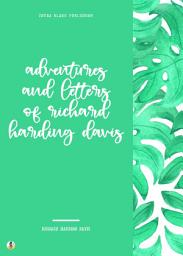 Icon image Adventures and Letters of Richard Harding Davis