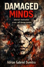 Icon image DAMAGED MINDS: essays. self-therapy sessions