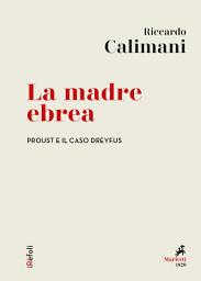 Icon image La madre ebrea: Proust e il caso Dreyfus