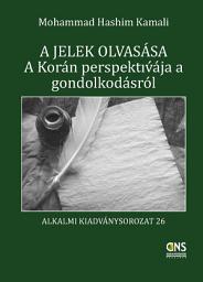 Icon image Hungarian: A jelek olvasása: A Korán perspektívája a gondolkodásról (Reading the Signs: A Qur’anic Perspective on Thinking)