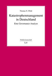 Icon image Katastrophenmanagement in Deutschland: Eine Governance-Analyse