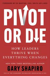 Icon image Pivot or Die: How Leaders Thrive When Everything Changes