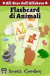Icon image All-Star dell'Alfabeto: Flashcard di Animali: Special Bilingual Edition