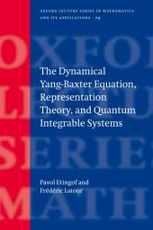 Icon image The Dynamical Yang-Baxter Equation, Representation Theory, and Quantum Integrable Systems