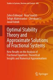 Icon image Optimal Stability Theory and Approximate Solutions of Fractional Systems: New Results on the Analysis of Fractional Equations: Theoretical Insights and Numerical Approximations