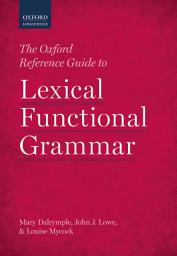Icon image The Oxford Reference Guide to Lexical Functional Grammar