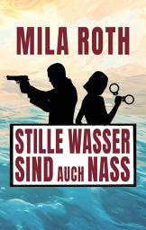 Icon image Stille Wasser sind auch nass: Agententhriller mit Action, Spannung, schlagfertigen Dialogen, Romantik und einem Schuss Humor, Ausgabe 3