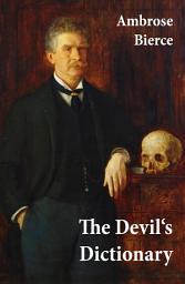 Icon image The Devil's Dictionary (or The Cynic's Wordbook: Unabridged with all the Definitions)