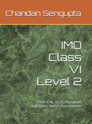 Icon image IMO Class VI Level II: CBSE, ICSE, GCSE, Olympiads and Talent Search Examinations