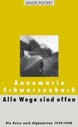 Icon image Alle Wege sind offen: Die Reise nach Afghanistan 1939/1940