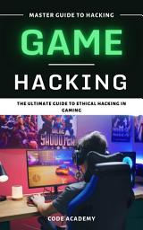 Icon image Mastering Game Security: The Ultimate Guide to Ethical Hacking in Gaming: Protecting Multiplayer, Mobile & Online Games from Exploits and Cyber Threats