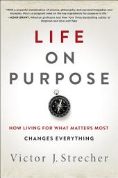 Icon image Life on Purpose: How Living for What Matters Most Changes Everything