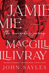 Icon image Jamie MacGillivray: The Renegade's Journey