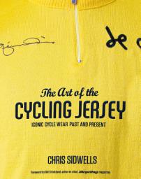 Icon image The Art of the Cycling Jersey: Iconic Cycle Wear Past and Present