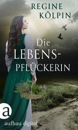Icon image Die Lebenspflückerin: Die Geschichte einer Hebamme.