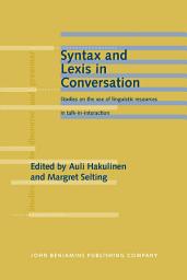 Icon image Syntax and Lexis in Conversation: Studies on the use of linguistic resources in talk-in-interaction