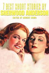 Icon image 7 best short stories by Sherwood Anderson