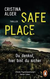 Icon image Safe Place: Du denkst, hier bist du sicher - Thriller − »Beste Psychospannung!« (Harlan Coben)